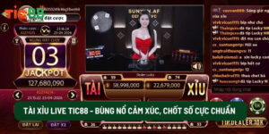 Tài Xỉu Live TIC88 - Bùng Nổ Cảm Xúc, Chốt Số Cực Chuẩn