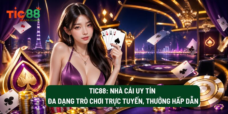 TIC88: Nhà Cái Uy Tín Đa Dạng Trò Chơi Trực Tuyến 2026